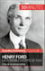 Henry Ford. L'automobile à portée de tous - L’ère de la mécanisation