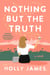 Nothing But the Truth - A Novel
