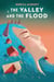 The Valley and the Flood