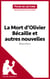 La Mort d'Olivier Bécaille et autres nouvelles de Émile Zola (Fiche de lecture) - Analyse complète et résumé détaillé de l'oeuvre