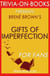 The Gifts of Imperfection: Let Go of Who You Think You're Supposed to Be and Embrace Who You Are by Brene Brown (Trivia-On-Books)