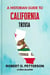 A HISTORIAN GUIDE TO CALIFORNIA TRIVIA:The Unearthing Hidden Fun Facts, Bizarre Events, and the Wild Stories of the Golden State - { Parts Of ; US Trivia Collection }