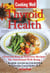 Cooking Well: Thyroid Health - Over 100 Easy & Delicious Recipes for Nutritional Well-Being