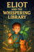 Eliot And The Whispering Library