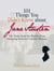 101 Things You Didn't Know About Jane Austen - The Truth About the World's Most Intriguing Romantic Literary Heroine