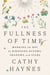 The Fullness of Time - Marking the Day by Birdsong, Blooms, Shadows, and Stars