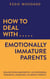 How to Deal With Emotionally Immature Parents: Healing from Narcissistic, Authoritarian, Permissive, Enmeshed, or Absent Parents - Generational Healing, #2