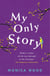 My Only Story - A stunning tale of redemption filled with humour and heart