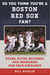 So You Think You're a Boston Red Sox Fan? - Stars, Stats, Records, and Memories for True Diehards