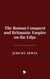 The Roman Conquest and Britannia: Empire on the Edge