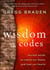 The Wisdom Codes - Ancient Words to Rewire Our Brains and Heal Our Hearts