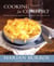 Cooking for Comfort - More Than 100 Wonderful Recipes That Are as Satisfying to Cook as They Are to Eat