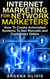 Internet Marketing For Network Marketers: How To Create Automated Systems To Get Recruits and Customers Online