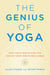 The Genius of Yoga - How Yogic Meditation Can Unlock Your Innate Brilliance