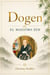 Dogen: El Maestro Zen