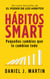 Hábitos SMART: Pequeños cambios que lo cambian todo - Desarrollo personal y autoayuda