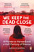 We Keep the Dead Close - A Murder at Harvard and a Half Century of Silence