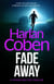 Fade Away - From the Number One bestselling creator of the hit Netflix series Missing You