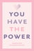 You Have the Power - Affirmations to change your life