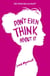 Don't Even Think About It - Book 1