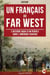 Un Français au Far West - L’Histoire vraie d’un périple dans l’Amérique sauvage