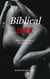 Biblical Sex: Bible Truth About Sexual Ethics