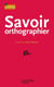 Savoir orthographier - Ebook epub