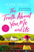 The Truth About You, Me and Us - An utterly captivating and uplifting tale bursting with romance and twists