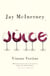 The Juice - Vinous Veritas: Essays