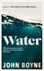 Water - A haunting, confronting novel from the author of The Heart’s Invisible Furies