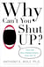Why Can't You Shut Up? - How We Ruin Relationships--How Not To
