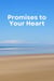 Promises to Your Heart