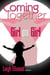 Coming Together: Girl on Girl