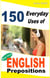 150 Everyday Uses of English Prepositions:  Book 3. - 150 Everyday Uses Of English Prepositions, #3