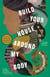 Build Your House Around My Body - A Novel
