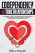 Codependency and Toxic Relationships: A Complete Guide to Healing Emotional Manipulation, Lifelong Abuse, Low Self-Esteem, and Poor Boundaries to Feel Secure in Love