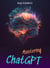 Mastering ChatGPT: Unlock the Power of AI for Enhanced Communication and Relationships - English