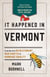 It Happened in Vermont - Stories of Events and People that Shaped Green Mountain State History