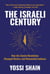 The Israeli Century: How the Zionist Revolution Changed History and Reinvented Judaism