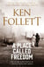 A Place Called Freedom - A Vast, Thrilling Work of Historical Fiction From the Author of The Pillars of the Earth