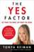 The Yes Factor - Get What You Want. Say What You Mean.