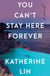 You Can't Stay Here Forever - A Novel