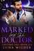 Marked by the Doctor - Aspen Ridge Pack: Shifter M.D., #4