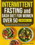 Intermittent Fasting and Dash Diet for Women Over 50: 2 in 1 - Easy Recipes and Meal Plans to Stimulate Anti-Aging, Boost Metabolism, Burn Fat, and Naturally Lower Blood Pressure