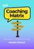 The Coaching Matrix: Mastering the 4 Context-Driven Coaching