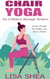 Chair Yoga for Children through Seniors - Better Health Flexibility and Stress Relief