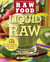 Liquid Raw - Over 125 Juices, Smoothies, Soups, and other Raw Beverages