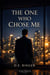 The One Who Chose Me
