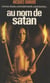 Au nom de Satan - Crimes rituels, messes noires, envoûtements, exorcismes