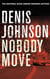 Nobody Move - An exhilarating literary crime thriller.